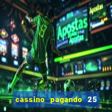 cassino pagando 25 reais no cadastro